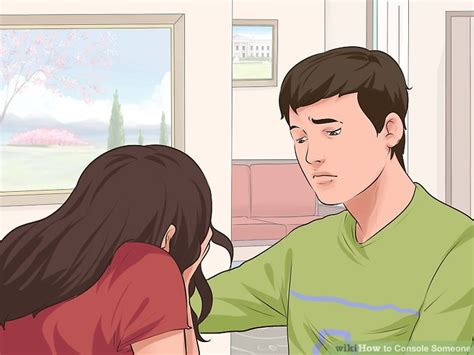 3 Ways to Console Someone .